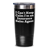 Insurance Sales Agent Funny Quote Tumbler, Gifts from Friends, Gifts for Insurance Sales Agent Men, I Can't Keep Calm I'm an Insurance Sales Agent - Main